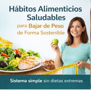 H�BITOS ALIMENTICIOS SALUDABLES PARA BAJAR DE PESO DE FORMA SOSTENIBLE