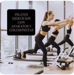 PILATES. EJERCICIOS CON APARATOS Y COLCHONETAS